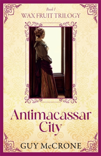 Wax Fruit Trilogy: Antimacassar City-9781785308369