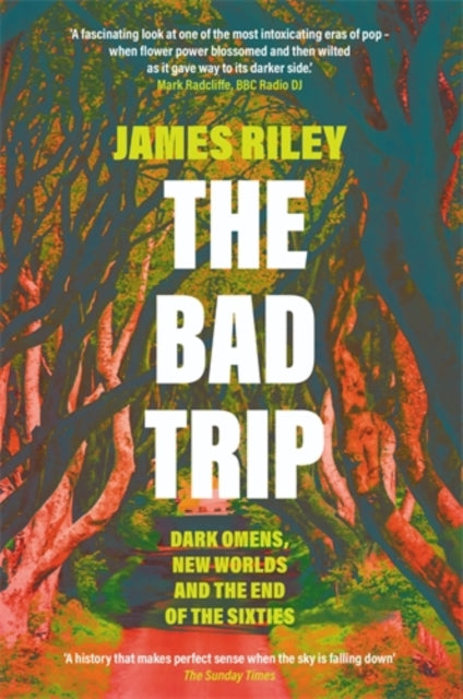 The Bad Trip : Dark Omens, New Worlds and the End of the Sixties-9781785785948