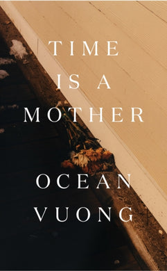 Time is a Mother : From the bestselling author of On Earth We're Briefly Gorgeous-9781787333840