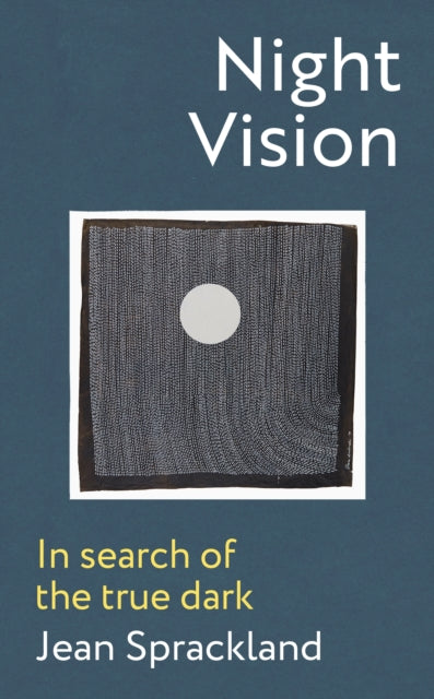 Night Vision : In search of the true dark-9781787334236