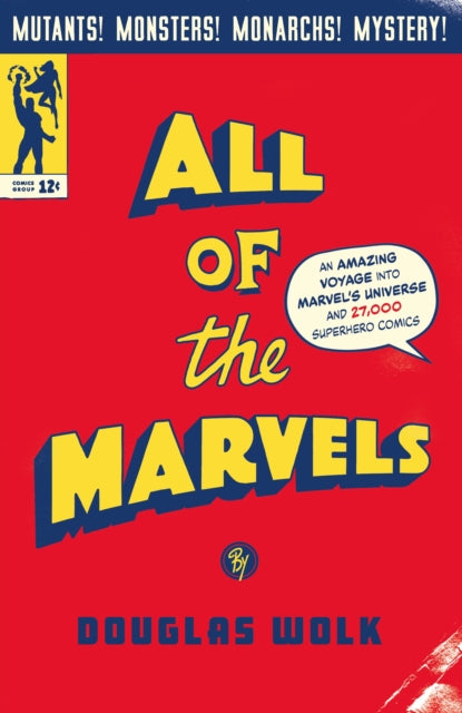 All of the Marvels : An Amazing Voyage into Marvel’s Universe and 27,000 Superhero Comics-9781788169288