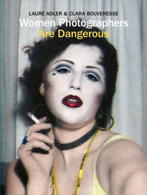 Women Photographers are Dangerous-9781788843713