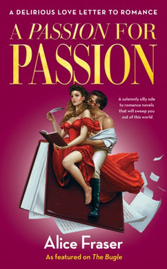 A Passion for Passion : A Delirious Love Letter to Romance-9781800183629