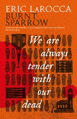Burnt Sparrow - We Are Always Tender with Our Dead-9781803368672