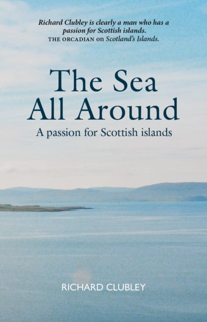 The Sea All Around : A passion for Scottish islands-9781804251591
