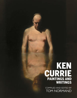 Ken Currie : Paintings & Writings-9781804252277