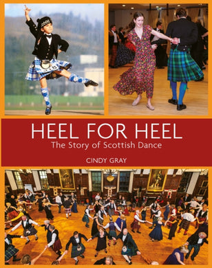 Heel for Heel : The story of Scottish dance-9781804252543