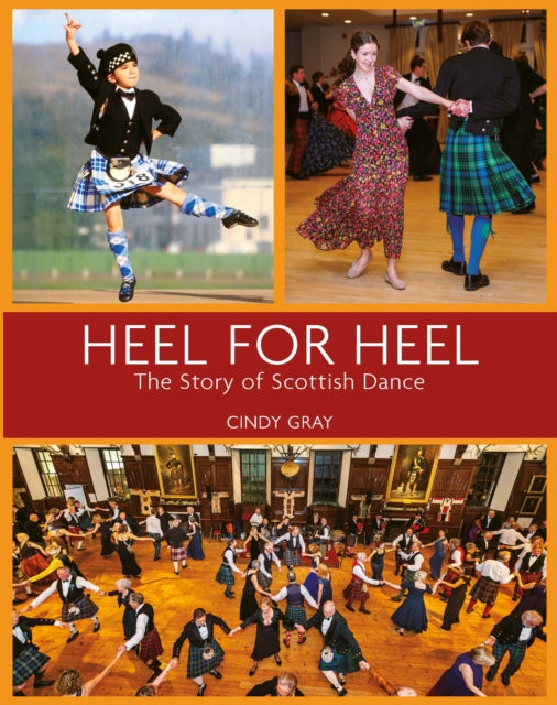 Heel for Heel : The story of Scottish dance-9781804252543