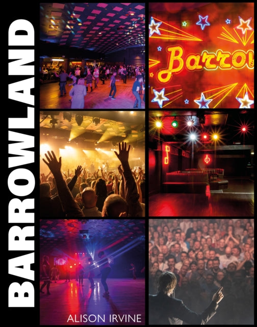 Barrowland : The inside story of Glasgow’s beloved ballroom-9781804252567