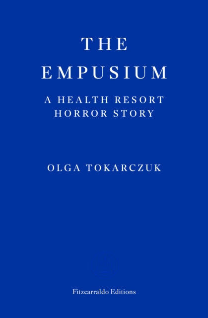 The Empusium : A Health Resort Horror Story by Olga Tokarczuk