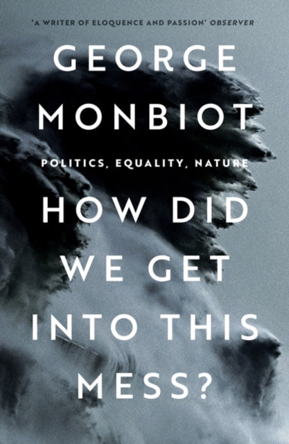 How Did We Get Into This Mess? : Politics, Equality, Nature-9781804290439