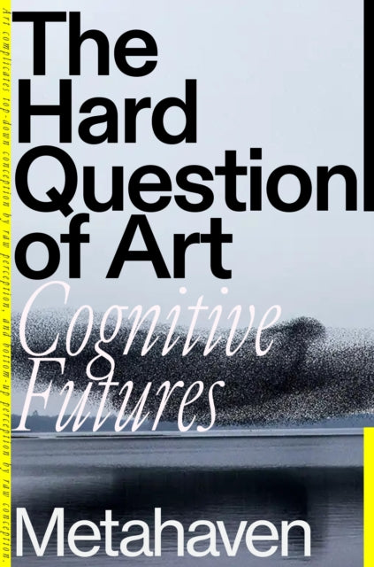 The Hard Question of Art : Cognitive Futures-9781804291948