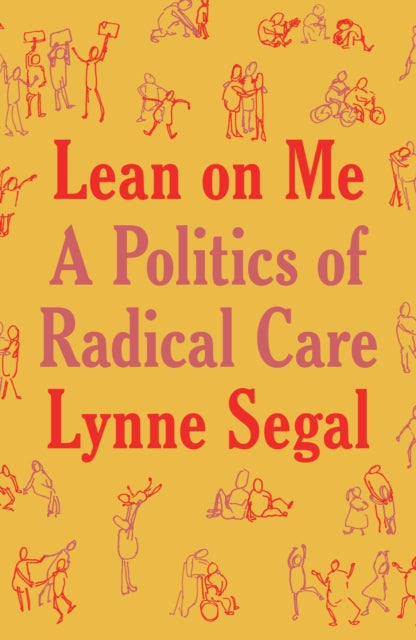 Lean on Me : A Politics of Radical Care-9781804293195