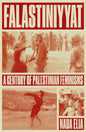 Falastiniyyat : A Century of Palestinian Feminisms-9781804297056