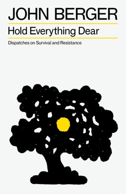 Hold Everything Dear : Dispatches on Survival and Resistance-9781804298251