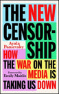 The New Censorship : How the War on Media is Taking Us Down-9781804441114