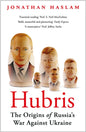 Hubris : The Origins of Russia's War Against Ukraine-9781804548233