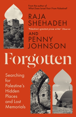 Forgotten : Searching for Palestine’s Hidden Places and Lost Memorials-9781805222415