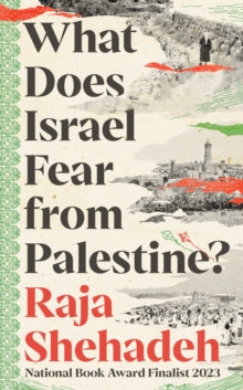 What Does Israel Fear from Palestine? by Raja Shehadeh