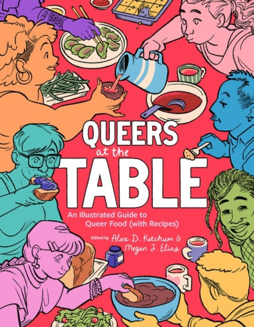Queers at the Table : An Illustrated Guide to Queer Food (with Recipes)-9781834050027