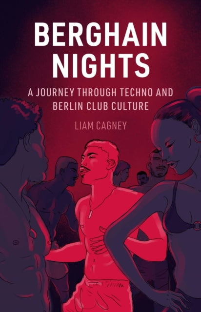 Berghain Nights : A Journey through Techno and Berlin Club Culture-9781836390831