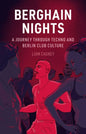 Berghain Nights : A Journey through Techno and Berlin Club Culture-9781836390831