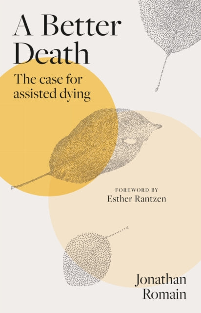 A Better Death : The Case for Assisted Dying-9781836391647
