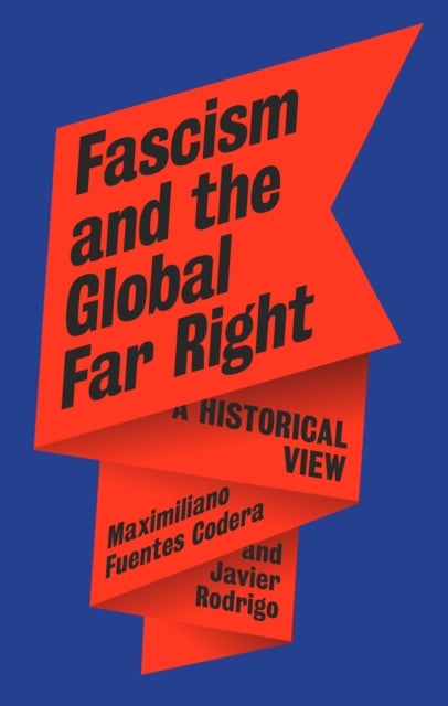 Fascism and the Global Far Right : A Historical View-9781836391678