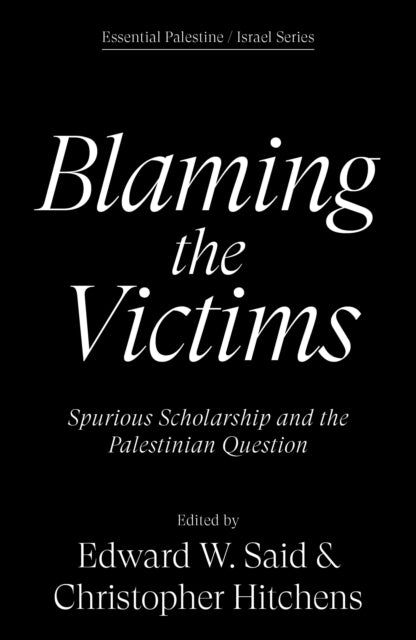 Blaming the Victims : Spurious Scholarship and the Palestinian Question-9781836743590