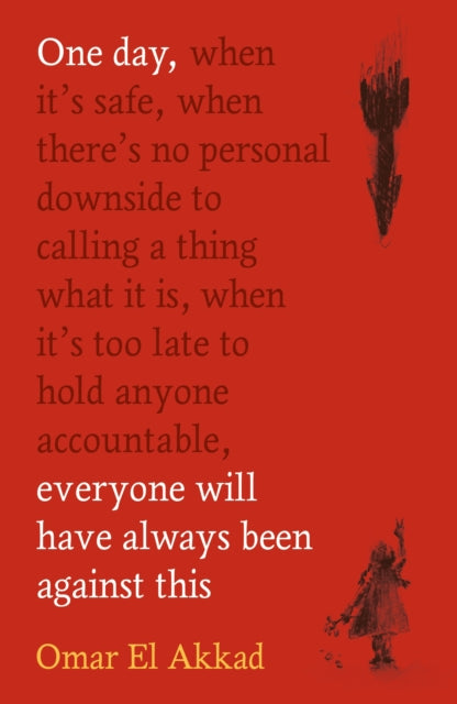 One Day, Everyone Will Have Always Been Against This-9781837264940