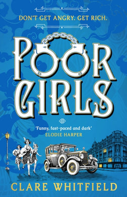 Poor Girls : Meet the female Peaky Blinders in this gripping and darkly funny thriller-9781837930883