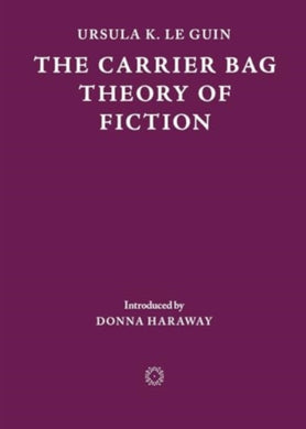 The Carrier Bag Theory of Fiction-9781838003982