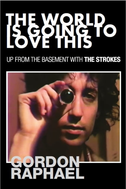 The World Is Going To Love This : Up From The Basement With The Strokes-9781838403676
