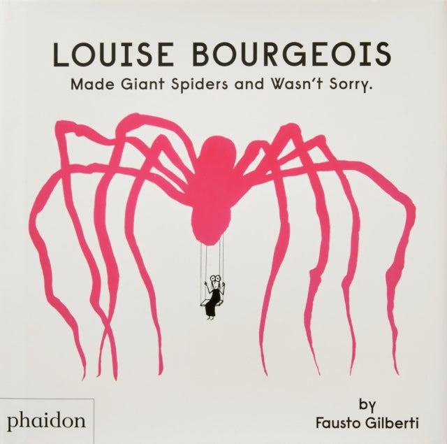 Louise Bourgeois Made Giant Spiders and Wasn't Sorry.-9781838666248