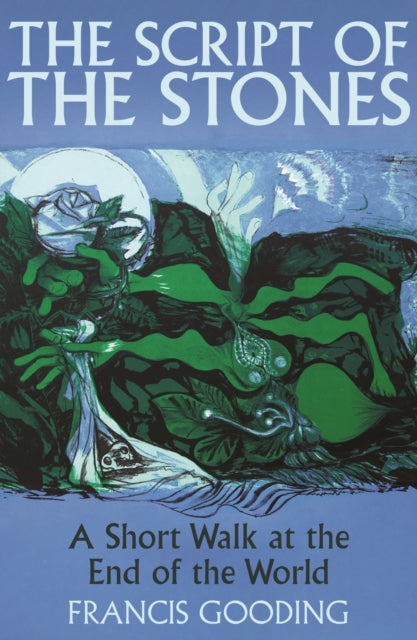 The Script of the Stones : A Short Walk at the End of the World-9781838957438