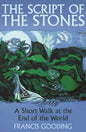The Script of the Stones : A Short Walk at the End of the World-9781838957438