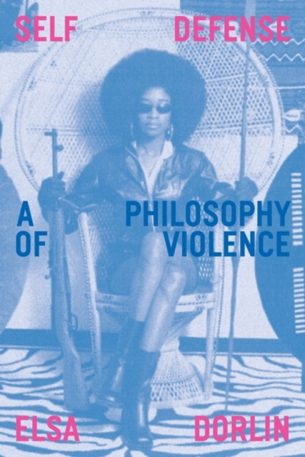 Self-Defense : A Philosophy of Violence-9781839761058