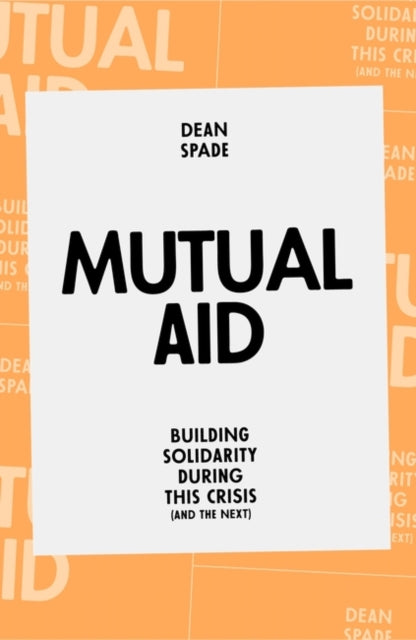 Mutual Aid : Building Solidarity During This Crisis (and the Next)-9781839762123
