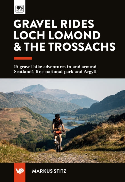 Gravel Rides Loch Lomond & The Trossachs : 15 gravel bike adventures in & around Scotland's first national park & Argyll-9781839812781