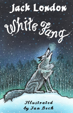 White Fang : Illustrated by Ian Beck-9781847498014