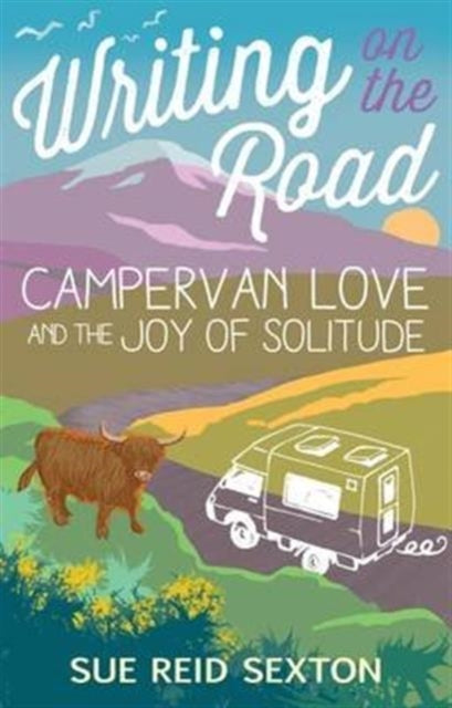 Writing on the Road: Campervan Love and the Joy of Solitude-9781849343831