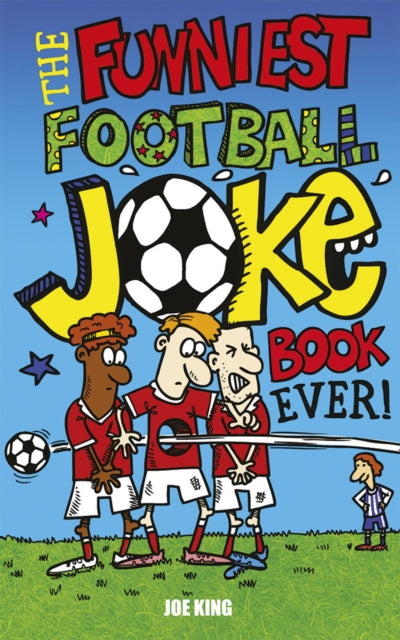 The Funniest Football Joke Book Ever! : Updated with hilarious new jokes-9781849391115