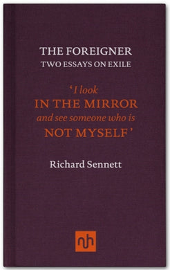 The Foreigner : Two Essays on Exile-9781907903083