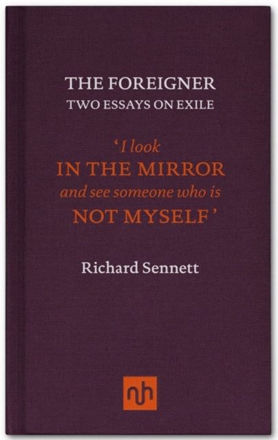 The Foreigner : Two Essays on Exile-9781907903083