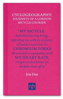 Cyclogeography : Journeys of a London Bicycle Courier-9781907903991