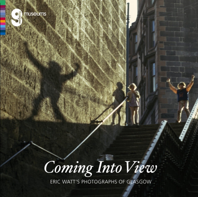 Coming Into View: Eric Watt's Photographs of Glasgow-9781908638359