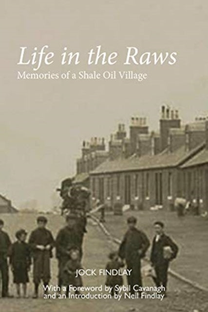 Life in the Raws : Memories of a Shale Oil Village-9781910022122