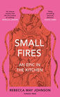 Small Fires : An Epic in the Kitchen-9781911590484