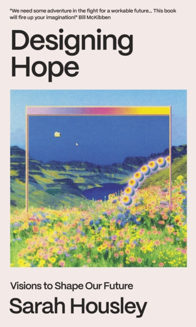 Designing Hope : Visions to Shape our Future-9781911648970