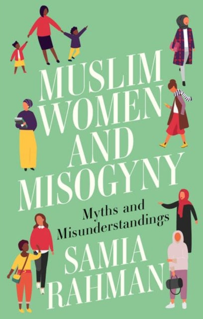 Muslim Women and Misogyny : Myths and Misunderstandings-9781911723011